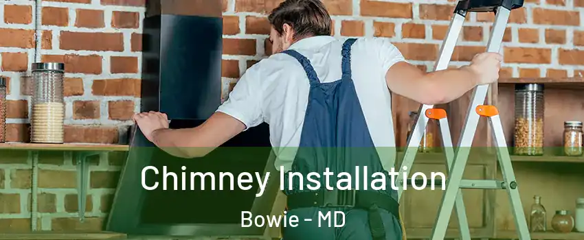  Chimney Installation Bowie - MD