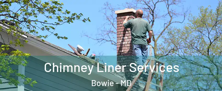  Chimney Liner Services Bowie - MD