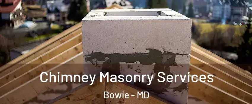  Chimney Masonry Services Bowie - MD