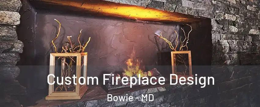  Custom Fireplace Design Bowie - MD
