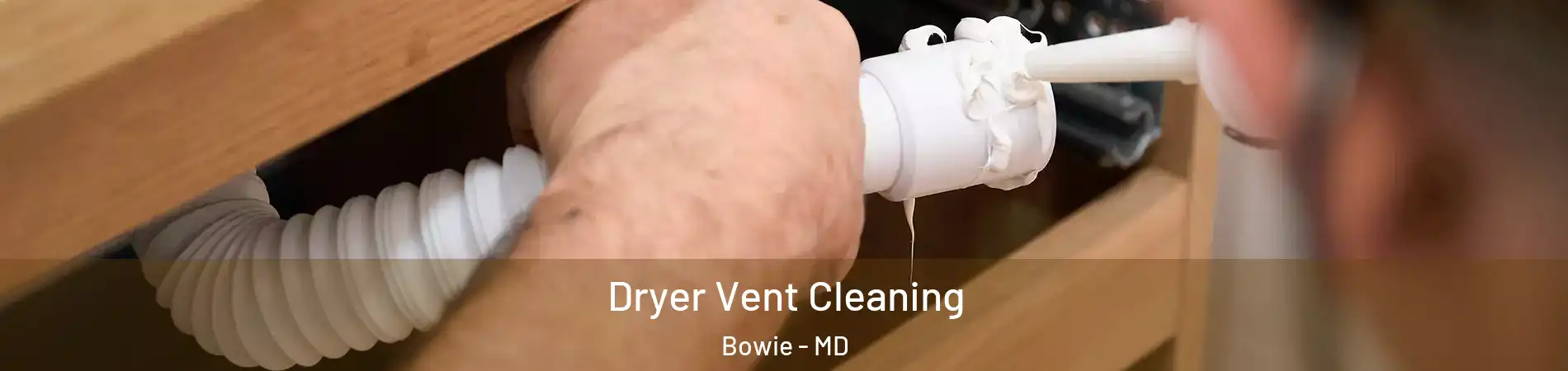  Dryer Vent Cleaning Bowie - MD