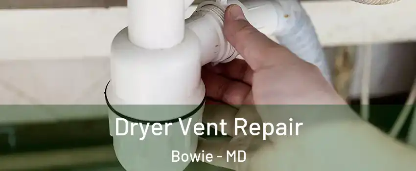  Dryer Vent Repair Bowie - MD