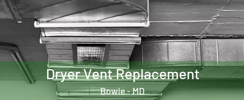  Dryer Vent Replacement Bowie - MD