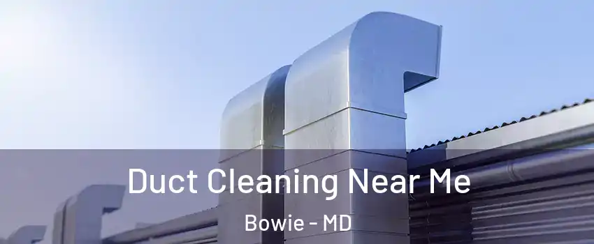  Duct Cleaning Near Me Bowie - MD