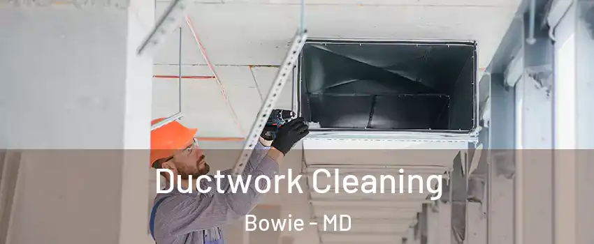 Ductwork Cleaning Bowie - MD