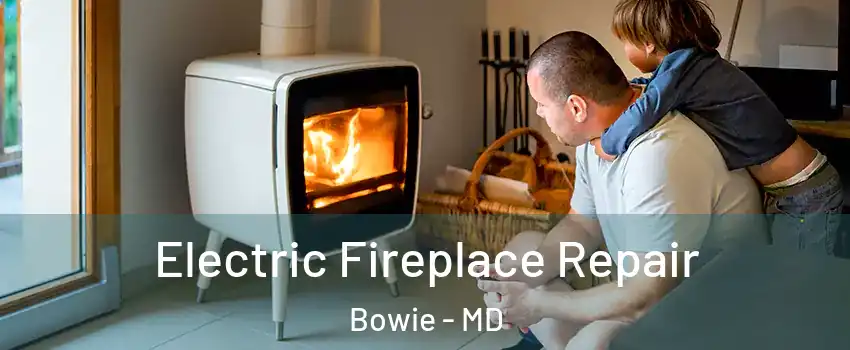  Electric Fireplace Repair Bowie - MD