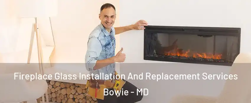  Fireplace Glass Installation And Replacement Services Bowie - MD