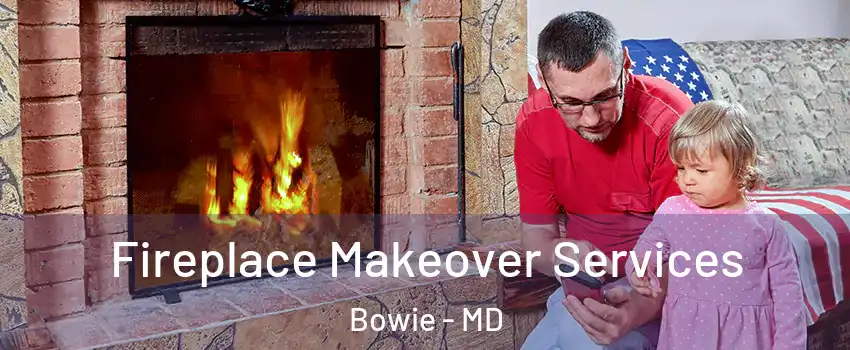  Fireplace Makeover Services Bowie - MD