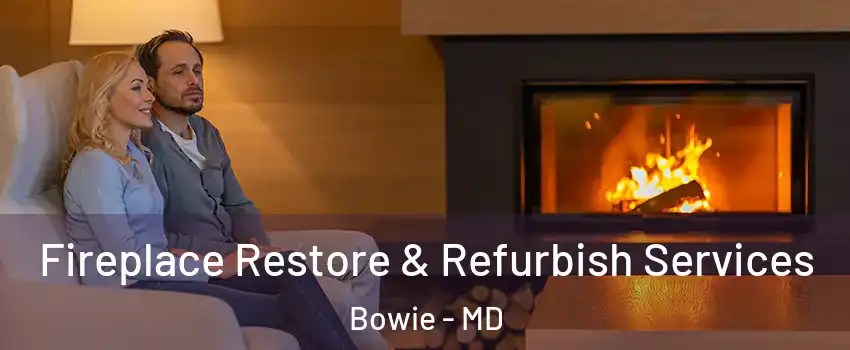  Fireplace Restore & Refurbish Services Bowie - MD