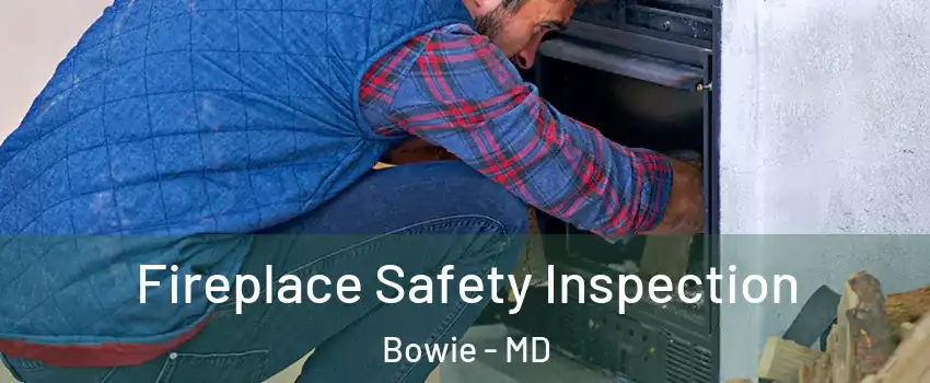  Fireplace Safety Inspection Bowie - MD