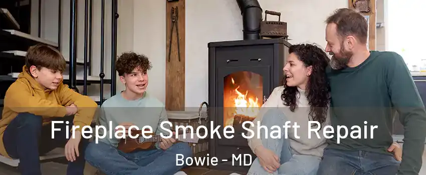  Fireplace Smoke Shaft Repair Bowie - MD