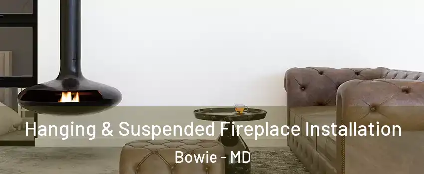  Hanging & Suspended Fireplace Installation Bowie - MD