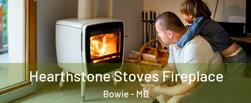  Hearthstone Stoves Fireplace Bowie - MD