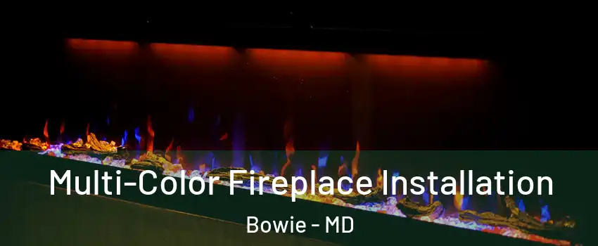  Multi-Color Fireplace Installation Bowie - MD