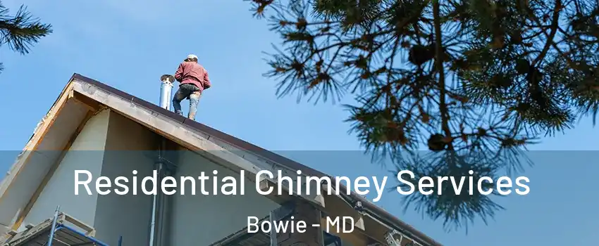  Residential Chimney Services Bowie - MD