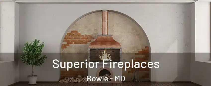  Superior Fireplaces Bowie - MD