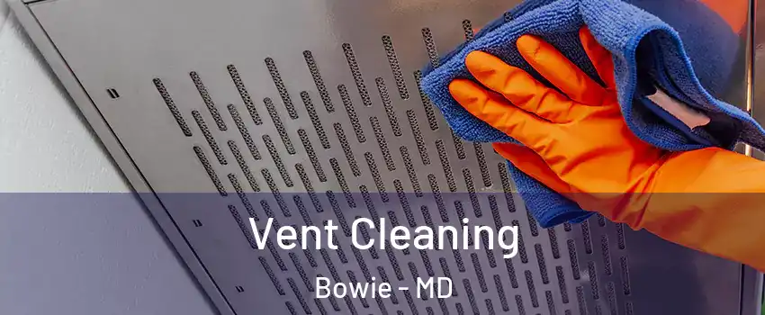  Vent Cleaning Bowie - MD
