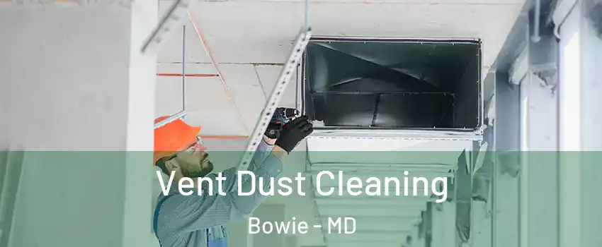  Vent Dust Cleaning Bowie - MD