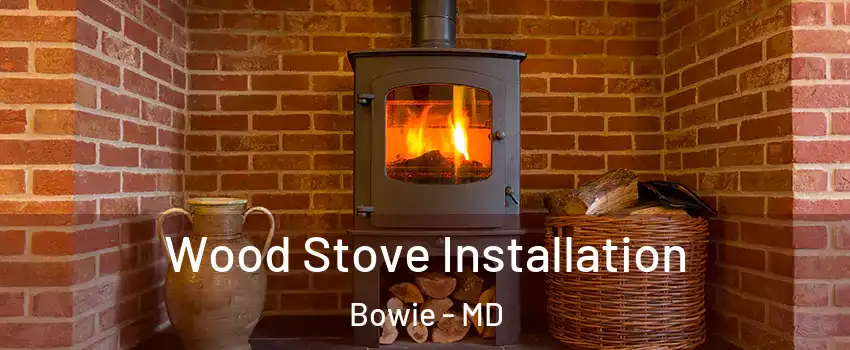  Wood Stove Installation Bowie - MD